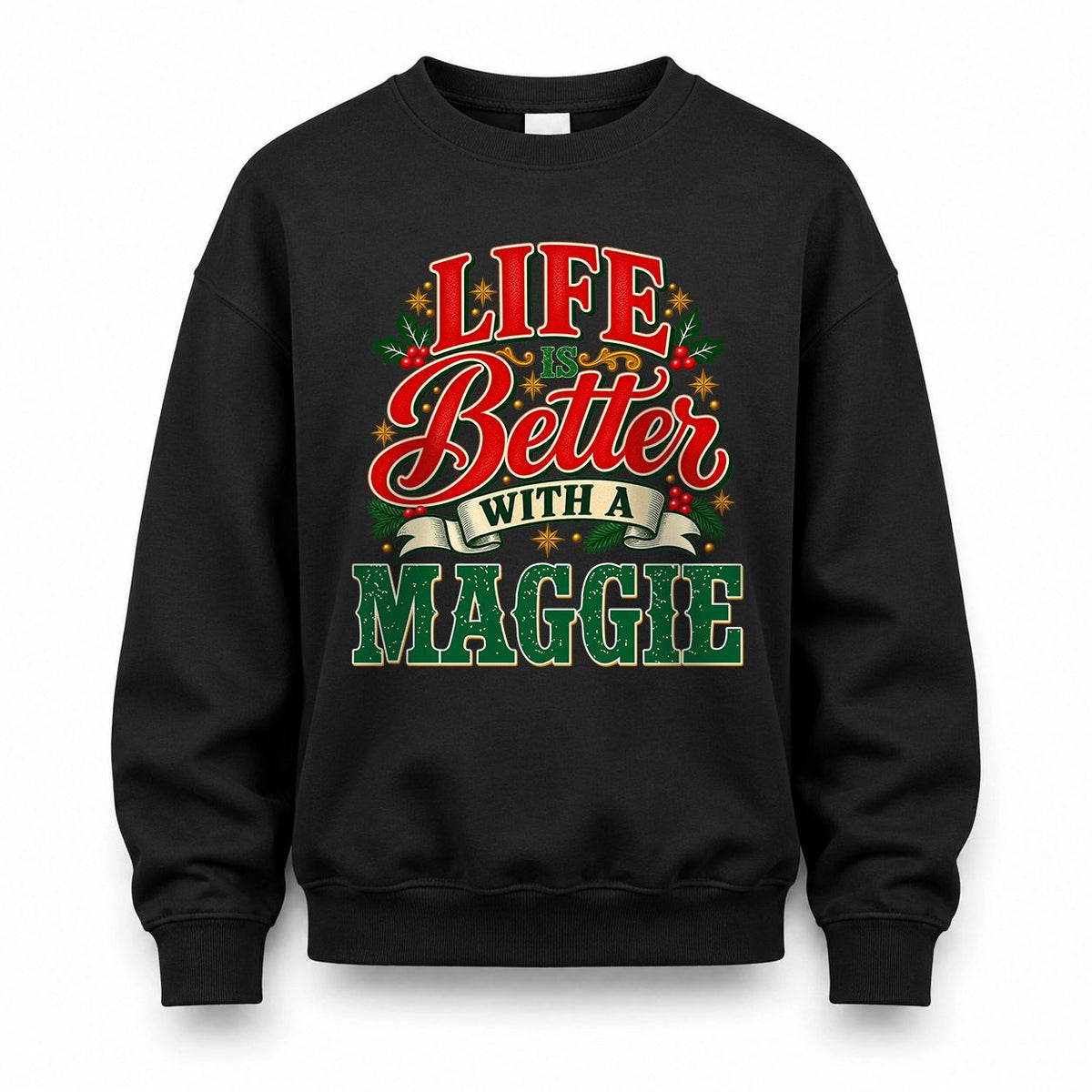 MAGGIE HH-F011 Personalized Name Christmas Shirt – “Life Is Better With a Custom Name” Funny Christmas Gift, Custom Holiday Apparel