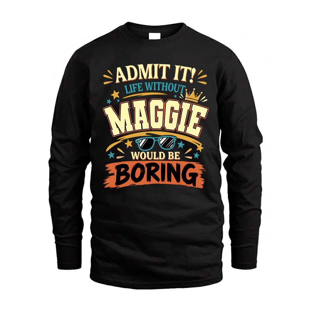 MAGGIE HH F005 Life Without You Would Be Boring Funny T-Shirt
