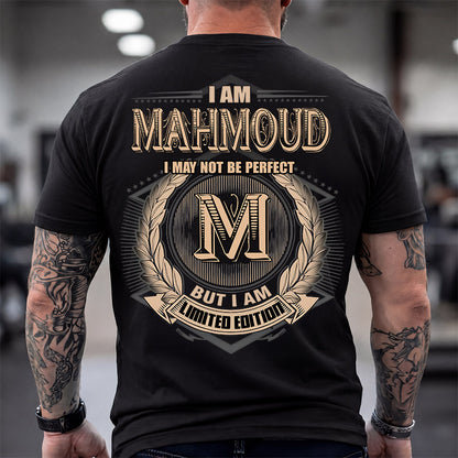 MAHMOUD 2K-101–Personalized Name Quote Apparel “I Am NAME May Not Be Perfect But I Am Limited Edition”