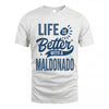 MALDONADO HH88-K2–Personalized Name Quote T-Shirt Life Is Better With Unisex Gift