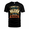 MALICDEM HH F005 Life Without You Would Be Boring Funny T-Shirt