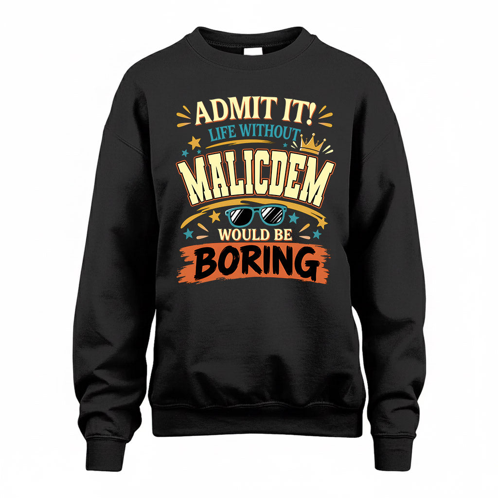 MALICDEM HH F005 Life Without You Would Be Boring Funny T-Shirt