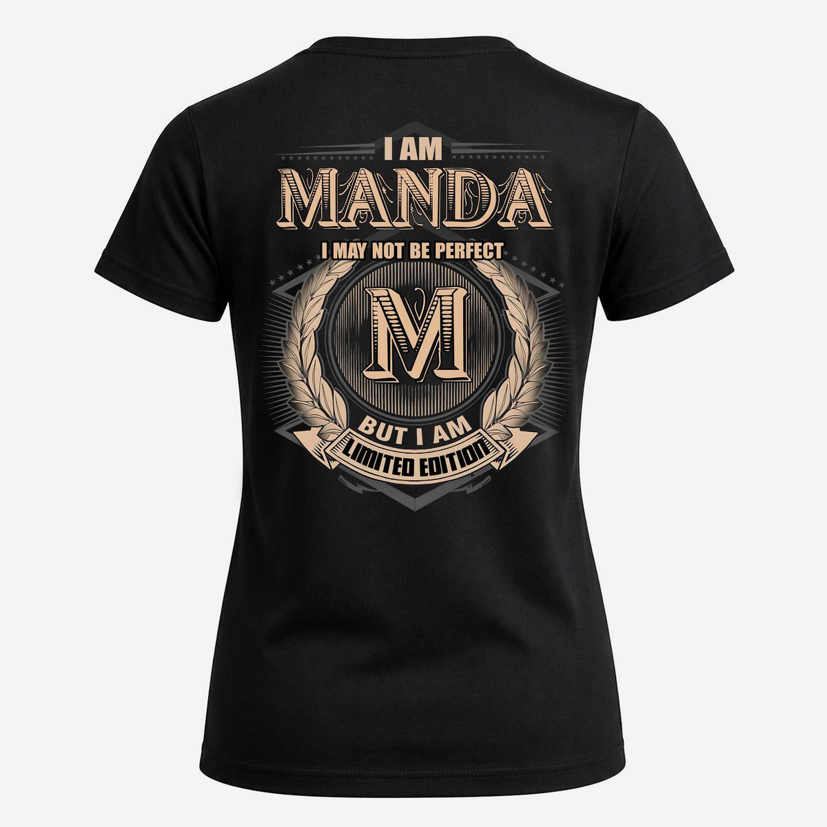 MANDA 2K-101–Personalized Name Quote Apparel “I Am NAME May Not Be Perfect But I Am Limited Edition”