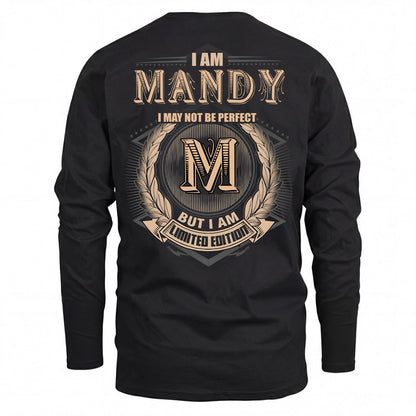 MANDY 2K-101–Personalized Name Quote Apparel “I Am NAME May Not Be Perfect But I Am Limited Edition”