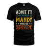 MANDY HH88-K2–Personalized Funny Quote Apparel “Life Without NAME Would Be Boring”