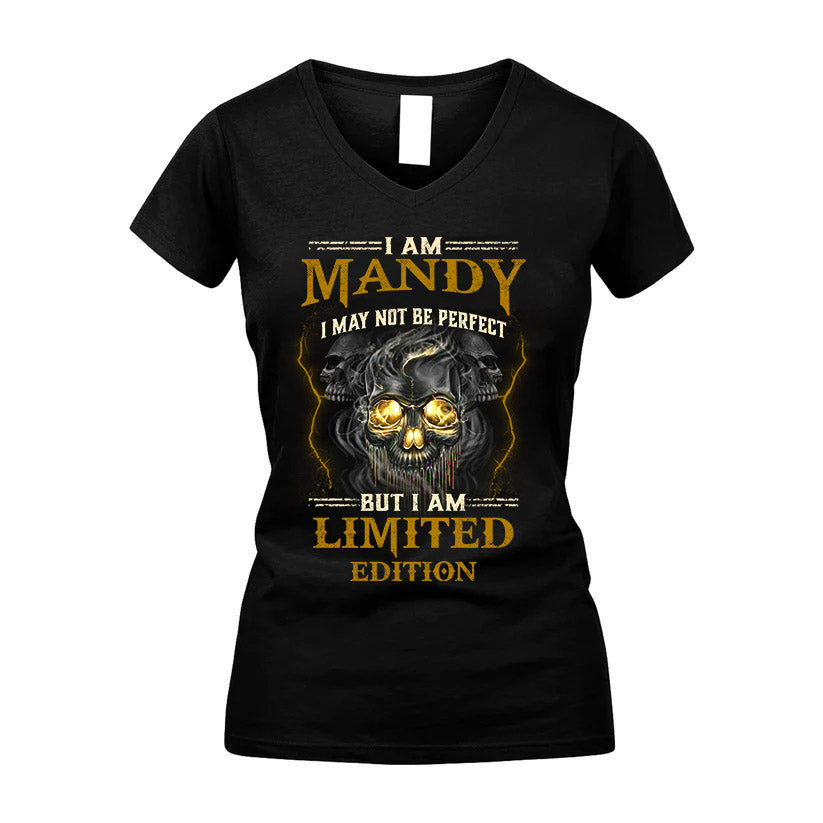 I Am Mandy, I May Not Be Perfect, But I Am Limited Edition – Personalized Skull T-Shirt