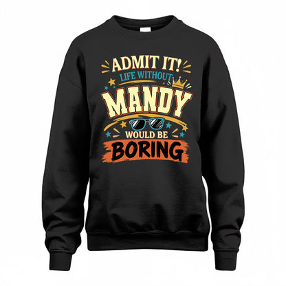 MANDY HH F005 Life Without You Would Be Boring Funny T-Shirt