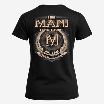 MANI 2K-101–Personalized Name Quote Apparel “I Am NAME May Not Be Perfect But I Am Limited Edition”