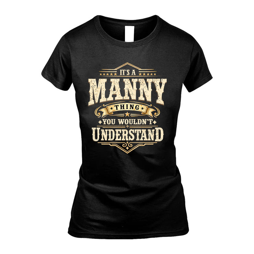 MANNY HH-F009–Personalized Name Quote Apparel “It’s an NAME Thing You Wouldn’t Understand”