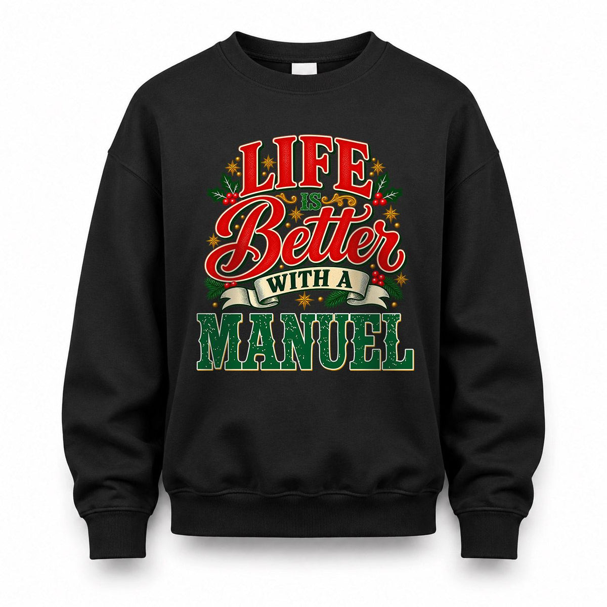 MANUEL HH-F011 Personalized Name Christmas Shirt – “Life Is Better With a Custom Name” Funny Christmas Gift, Custom Holiday Apparel