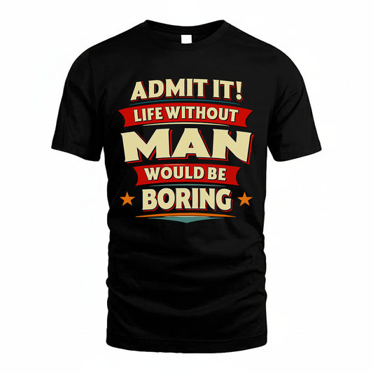 MAN HH88-K2-106–Personalized Funny Quote Apparel “Life Without NAME Would Be Boring”