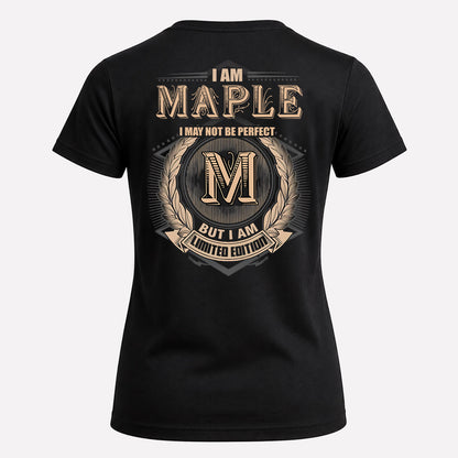 MAPLE 2K-101–Personalized Name Quote Apparel “I Am NAME May Not Be Perfect But I Am Limited Edition”