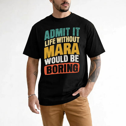 MARA TP88-K4-229–Personalized Funny Quote Apparel “Life Without NAME Would Be Boring”
