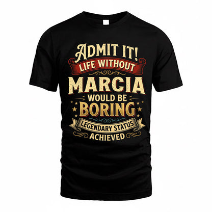 MARCIA TP65-K5-268–Personalized Funny Quote Apparel “Life Without NAME Would Be Boring”