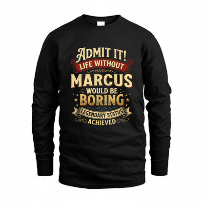 MARCUS TP65-K5-268–Personalized Funny Quote Apparel “Life Without NAME Would Be Boring”