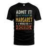 MARGARET HH88-K2–Personalized Funny Quote Apparel “Life Without NAME Would Be Boring”