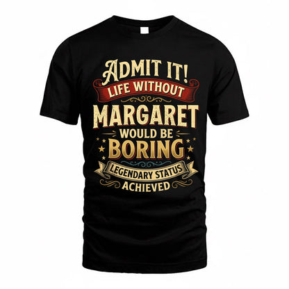 MARGARET TP65-K5-268–Personalized Funny Quote Apparel “Life Without NAME Would Be Boring”
