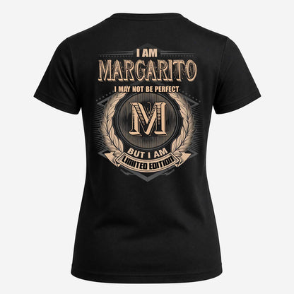MARGARITO 2K-101–Personalized Name Quote Apparel “I Am NAME May Not Be Perfect But I Am Limited Edition”