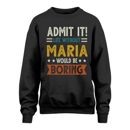 MARIA HH88-K2–Personalized Funny Quote Apparel “Life Without NAME Would Be Boring”