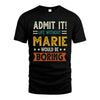 MARIE HH88-K2–Personalized Funny Quote Apparel “Life Without NAME Would Be Boring”