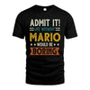 MARIO HH88-K2–Personalized Funny Quote Apparel “Life Without NAME Would Be Boring”