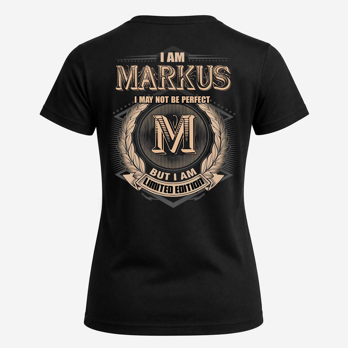 MARKUS 2K-101–Personalized Name Quote Apparel “I Am NAME May Not Be Perfect But I Am Limited Edition”