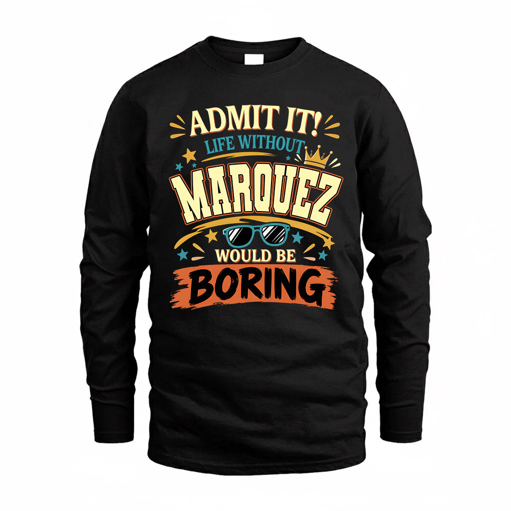MARQUEZ HH F005 Life Without You Would Be Boring Funny T-Shirt