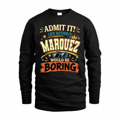 MARQUEZ HH F005 Life Without You Would Be Boring Funny T-Shirt
