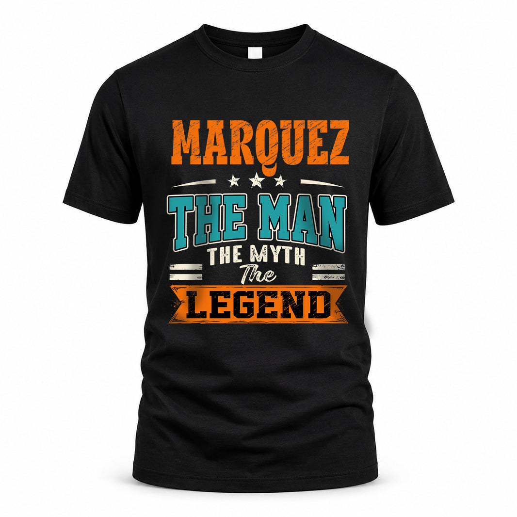 MARQUEZ HH F007 The Man The Myth The Legend Personalized Shirt – Gift for Men