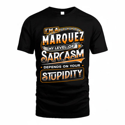 MARQUEZ TT88-K6-229 – Personalized Funny Sarcasm Apparel "My Level Of Sarcasm Depends On Your Stupidity"