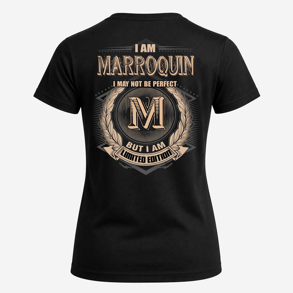 MARROQUIN 2K-101–Personalized Name Quote Apparel “I Am NAME May Not Be Perfect But I Am Limited Edition”