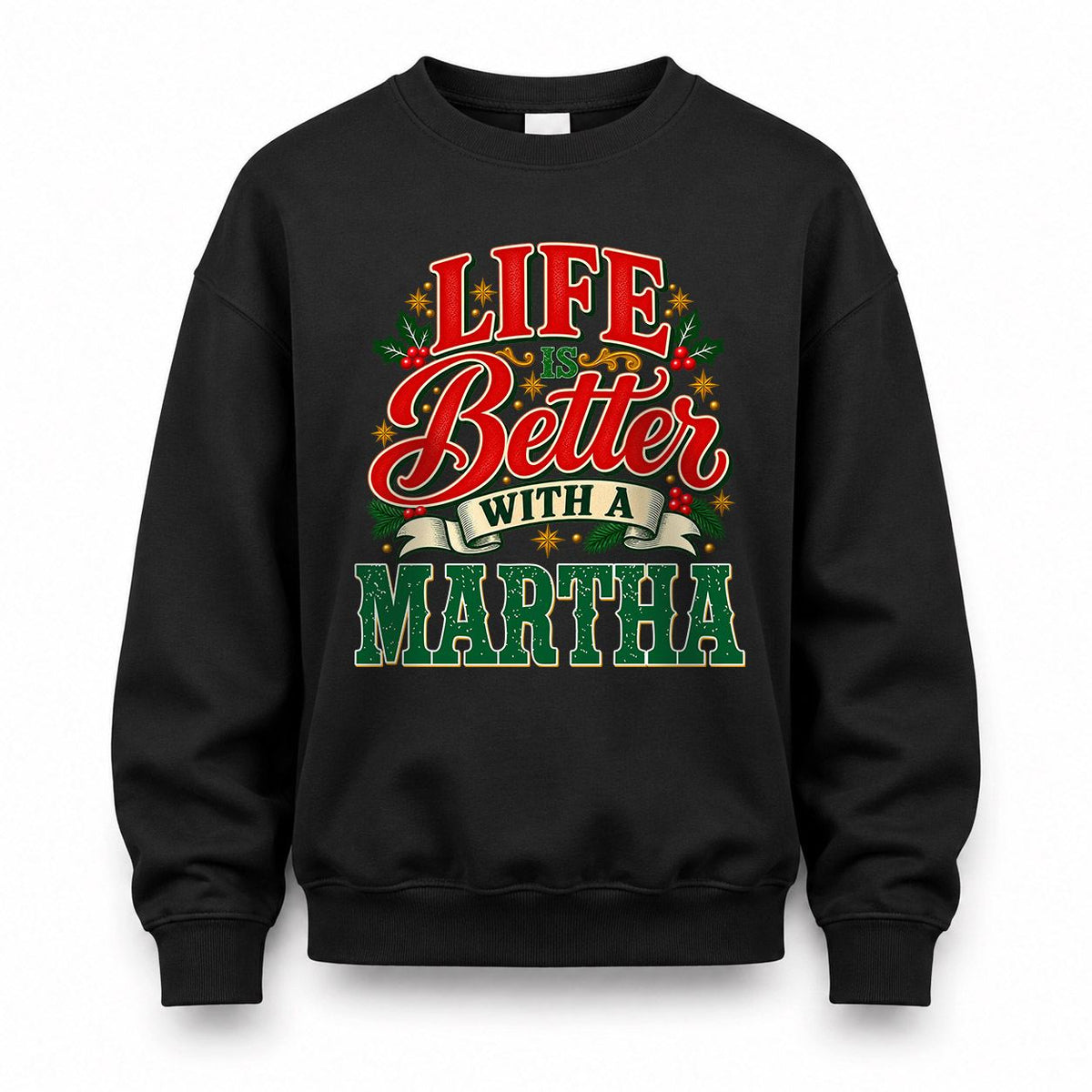 MARTHA HH-F011 Personalized Name Christmas Shirt – “Life Is Better With a Custom Name” Funny Christmas Gift, Custom Holiday Apparel