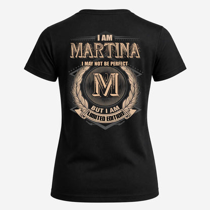 MARTINA 2K-101–Personalized Name Quote Apparel “I Am NAME May Not Be Perfect But I Am Limited Edition”