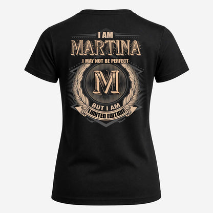 MARTINA 2K-101–Personalized Name Quote Apparel “I Am NAME May Not Be Perfect But I Am Limited Edition”