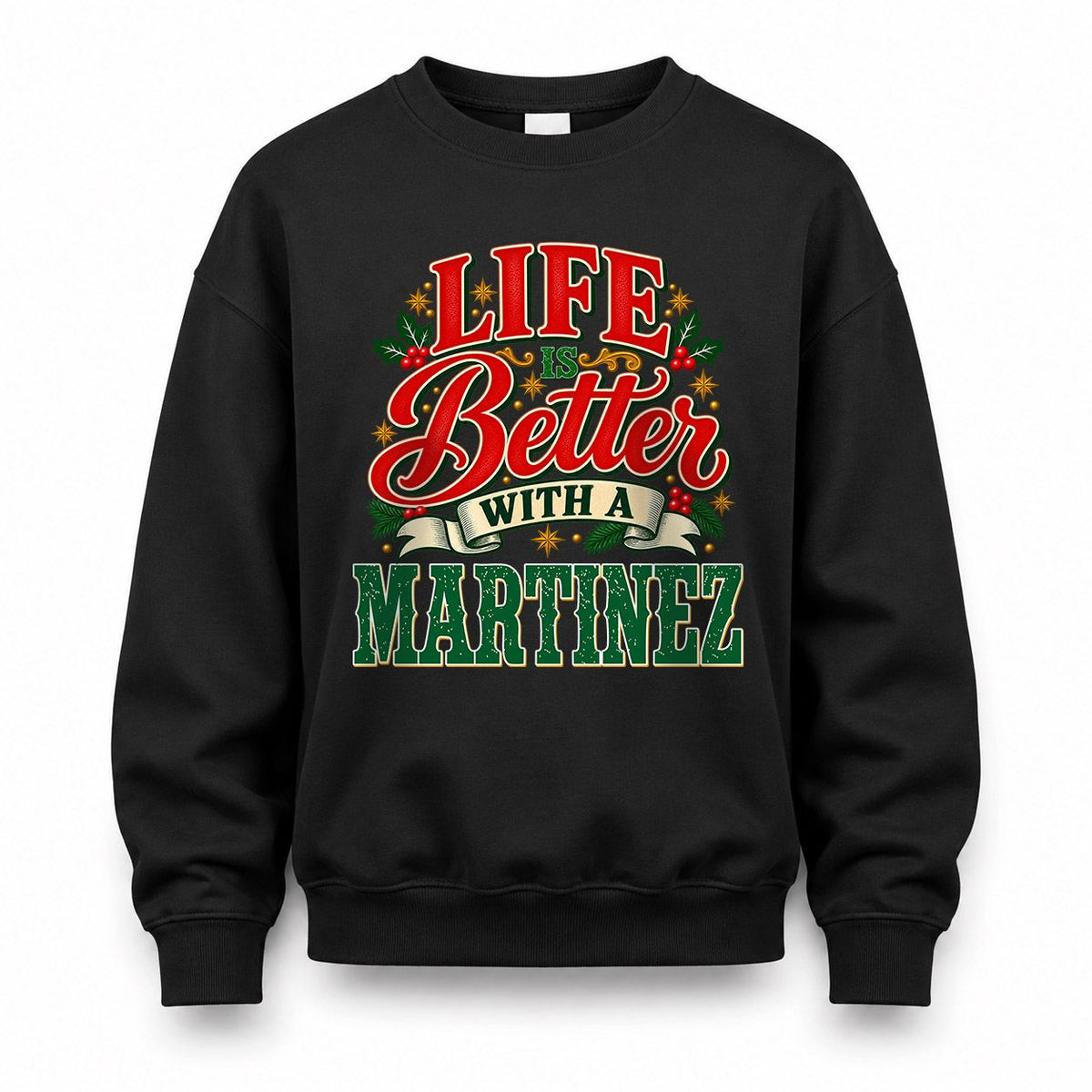 MARTINEZ HH-F011 Personalized Name Christmas Shirt – “Life Is Better With a Custom Name” Funny Christmas Gift, Custom Holiday Apparel