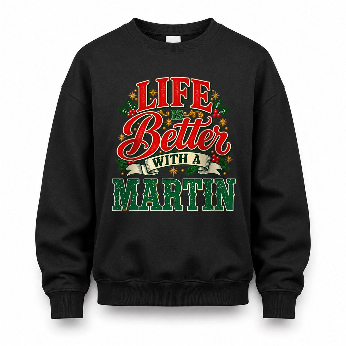 MARTIN HH-F011 Personalized Name Christmas Shirt – “Life Is Better With a Custom Name” Funny Christmas Gift, Custom Holiday Apparel
