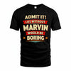 MARVIN HH88-K2-106–Personalized Funny Quote Apparel “Life Without NAME Would Be Boring”