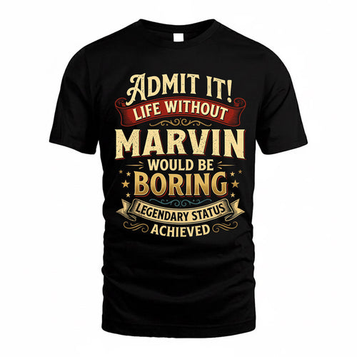 MARVIN TP65-K5-268–Personalized Funny Quote Apparel “Life Without NAME Would Be Boring”