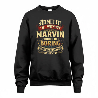 MARVIN TP65-K5-268–Personalized Funny Quote Apparel “Life Without NAME Would Be Boring”