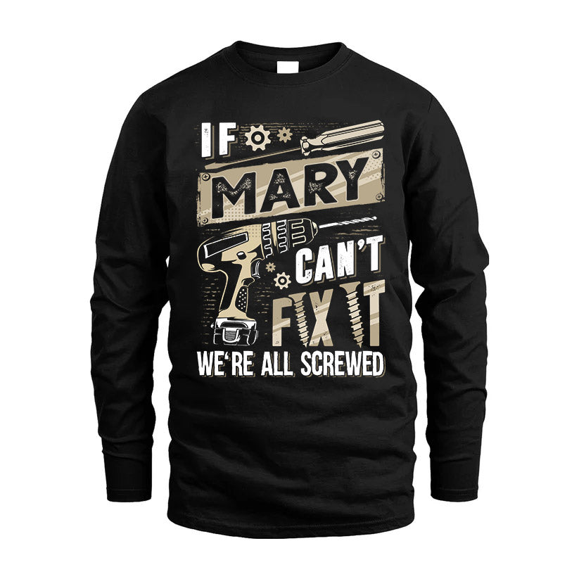 MARY HH-F001 Can’t Fix It, We’re All Screwed – Personalized Handyman T-Shirt