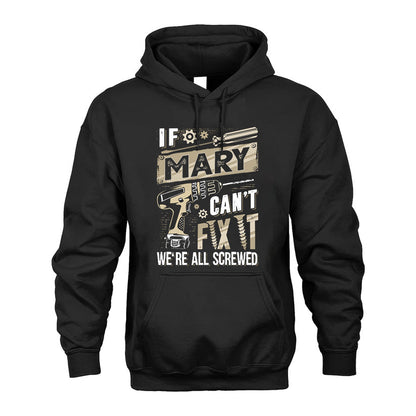 MARY HH-F001 Can’t Fix It, We’re All Screwed – Personalized Handyman T-Shirt