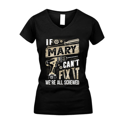 MARY HH-F001 Can’t Fix It, We’re All Screwed – Personalized Handyman T-Shirt