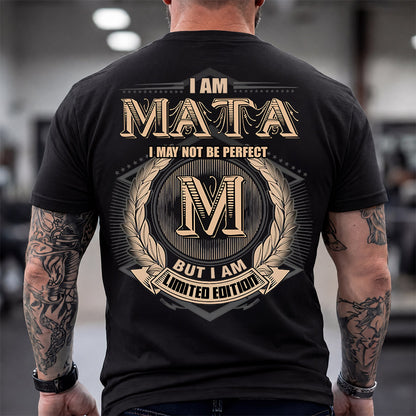 MATA 2K-101–Personalized Name Quote Apparel “I Am NAME May Not Be Perfect But I Am Limited Edition”