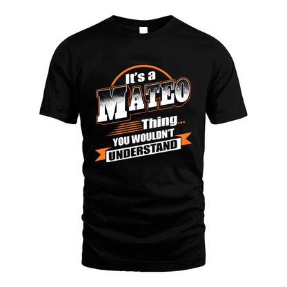 MATEO HH88-K2-107–Personalized Name Quote Apparel “It’s a/an NAME Thing You Wouldn’t Understand”