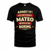 MATEO HH88-K2-106–Personalized Funny Quote Apparel “Life Without NAME Would Be Boring”