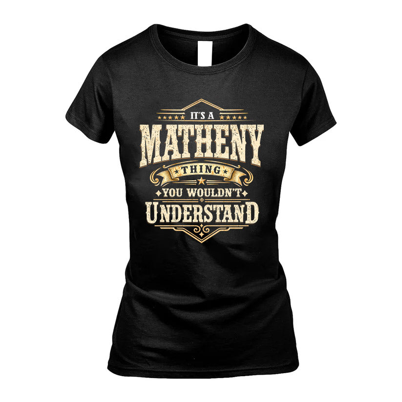 MATHENY HH-F009–Personalized Name Quote Apparel “It’s an NAME Thing You Wouldn’t Understand”