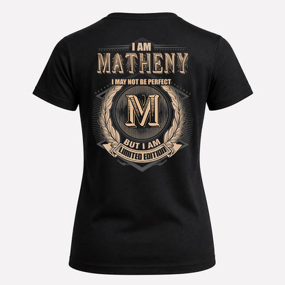 MATHENY 2K-101–Personalized Name Quote Apparel “I Am NAME May Not Be Perfect But I Am Limited Edition”