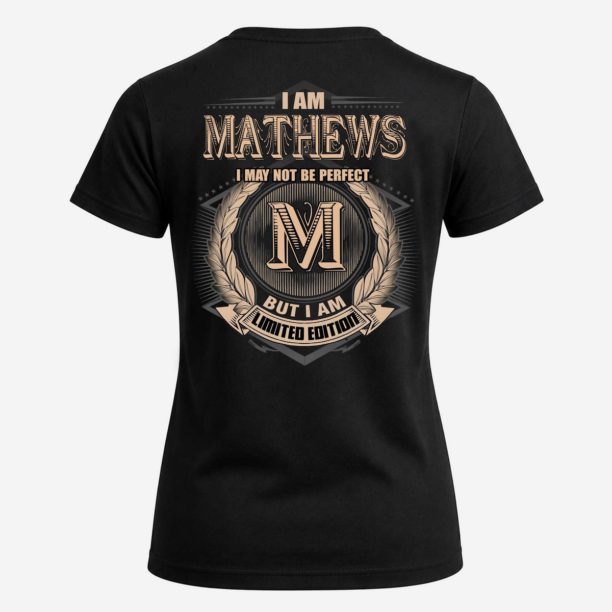 MATHEWS 2K-101–Personalized Name Quote Apparel “I Am NAME May Not Be Perfect But I Am Limited Edition”