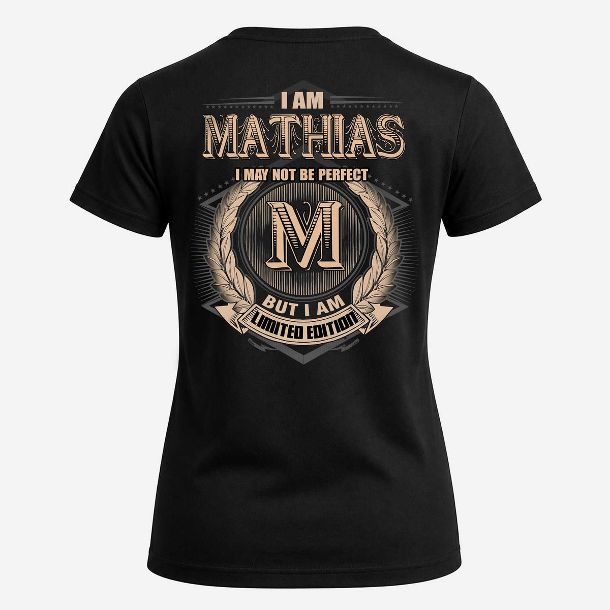 MATHIAS 2K-101–Personalized Name Quote Apparel “I Am NAME May Not Be Perfect But I Am Limited Edition”