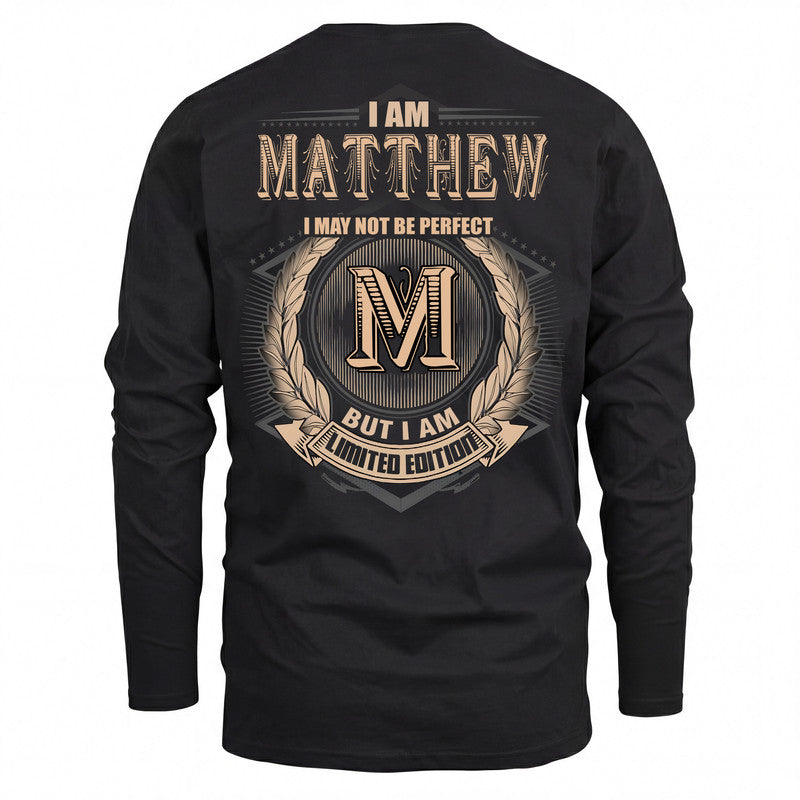 MATTHEW 2K-101–Personalized Name Quote Apparel “I Am NAME May Not Be Perfect But I Am Limited Edition”
